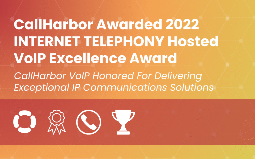 CallHarbor Awarded 2022 INTERNET TELEPHONY Hosted VoIP Excellence Award