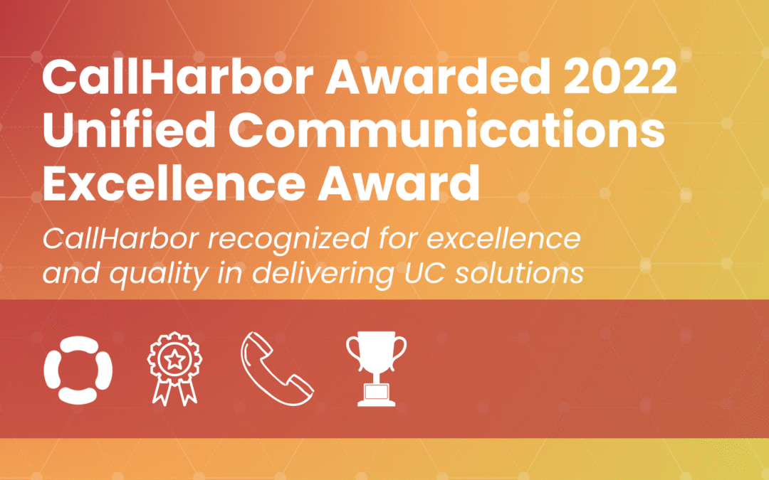 CallHarbor Awarded 2022 Unified Communications Excellence Award