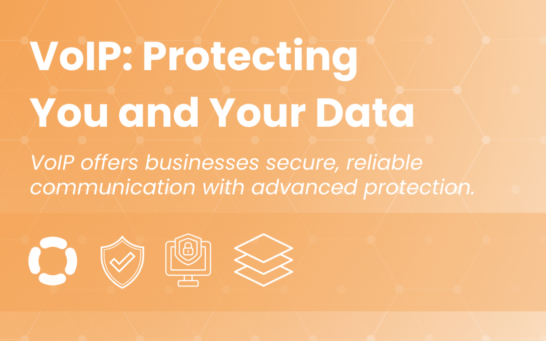 VoIP: Protecting You and Your Data