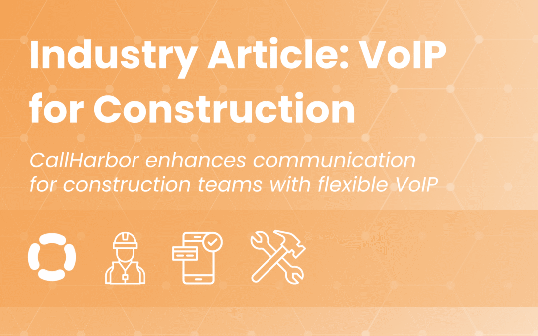 Industry Article: VoIP for Construction