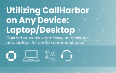 Utilizing CallHarbor on Any Device: Laptop/Desktop