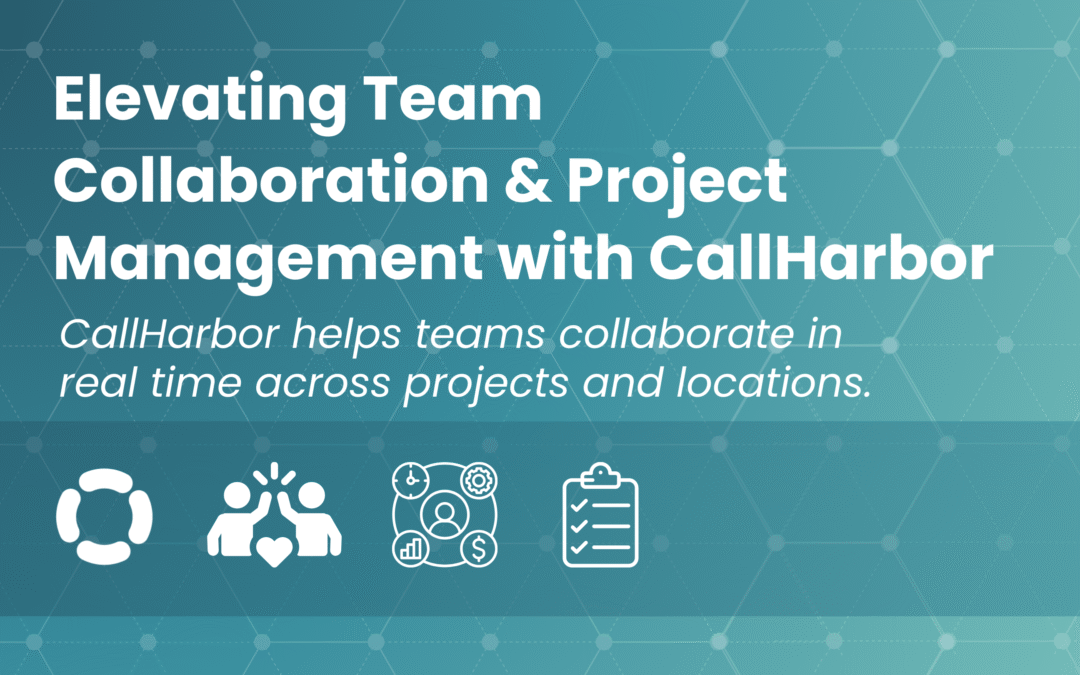 Elevating Team Collaboration & Project Management with CallHarbor