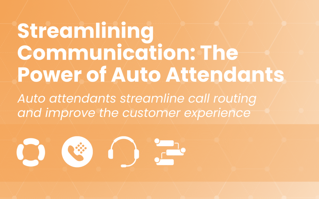 Streamlining Communication: The Power of Auto Attendants