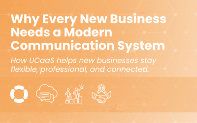Why Every New Business Needs a Modern Communication System