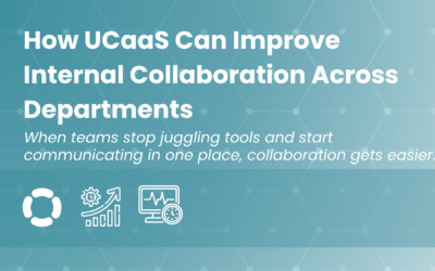 How UCaaS Can Improve Internal Collaboration Across Departments