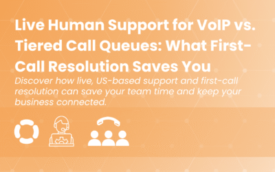 Live Human Support for VoIP vs. Tiered Call Queues: What First-Call Resolution Saves You